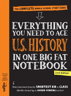 Minden, amire szükséged van az amerikai történelemhez egy nagy, kövér füzetben, 2. kiadás: The Complete Middle School Study Guide - Everything You Need to Ace U.S. History in One Big Fat Notebook, 2nd Edition: The Complete Middle School Study Guide