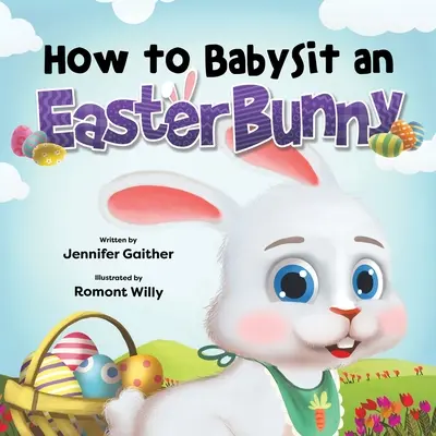 Hogyan babysittereljünk egy húsvéti nyuszit? - How to Babysit an Easter Bunny