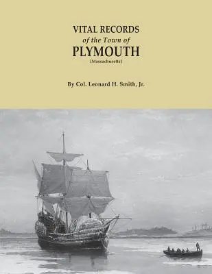 Plymouth [Massachusetts] városának életnyilvántartása. a Mayflowerben sorozatosan 1901-1935 között megjelent feljegyzések hitelesített fakszimile reprodukciója. - Vital Records of the Town of Plymouth [massachusetts]. an Authorized Facsimile Reproduction of Records Published Serially 1901-1935 in the Mayflower