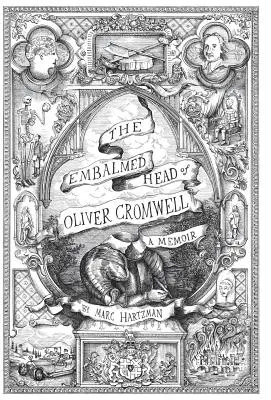 Oliver Cromwell bebalzsamozott feje - Emlékiratok: Az Angliai, Skóciai és Ír Nemzetközösség uralkodója fejének teljes története, w - The Embalmed Head of Oliver Cromwell - A Memoir: The Complete History of the Head of the Ruler of the Commonwealth of England, Scotland and Ireland, w