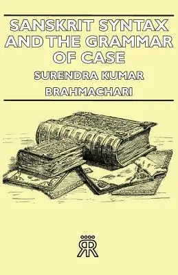 A szanszkrit szintaxis és az esetek nyelvtana - Sanskrit Syntax and the Grammar of Case