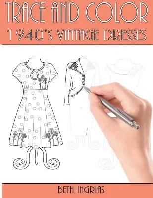Trace and Color: 1940's Vintage Dresses: Fun Activity Book