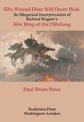 A seb, amely soha nem gyógyul be: Richard Wagner A Nibelung gyűrűje című művének allegorikus értelmezése - The Wound That Will Never Heal: An Allegorical Interpretation of Richard Wagner's the Ring of the Nibelung