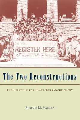 A két újjáépítés: A fekete jogegyenlőségért folytatott küzdelem - The Two Reconstructions: The Struggle for Black Enfranchisement