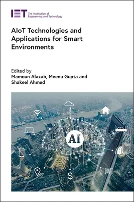 Aiot technológiák és alkalmazások az intelligens környezetek számára - Aiot Technologies and Applications for Smart Environments