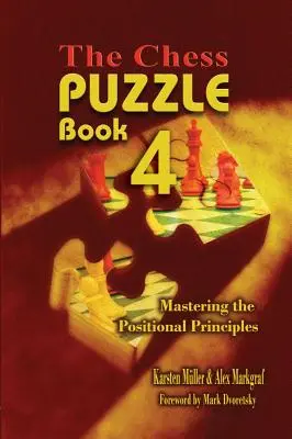 A sakk rejtvény, 4. könyv: A pozíciós alapelvek elsajátítása - The Chess Puzzle, Book 4: Mastering the Positional Principles