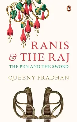 Ráni és a Raj: a toll és a kard - Ranis and the Raj: The Pen and the Sword