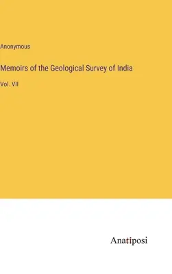 Memoirs of the Geological Survey of India: VII. kötet - Memoirs of the Geological Survey of India: Vol. VII