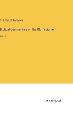 Bibliai kommentár az Ószövetséghez: Vol. 2 - Biblical Commentary on the Old Testament: Vol. 2