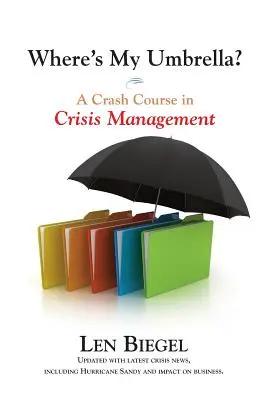 Hol van az esernyőm, gyorstalpaló tanfolyam a válságkezelésről - Where's My Umbrella, a Crash Course in Crisis Management