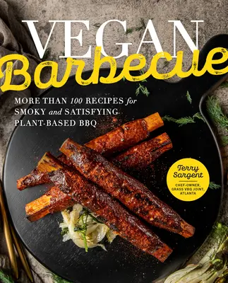 Vegán barbecue: Több mint 100 recept a füstös és kielégítő növényi alapú BBQ-hoz - Vegan Barbecue: More Than 100 Recipes for Smoky and Satisfying Plant-Based BBQ