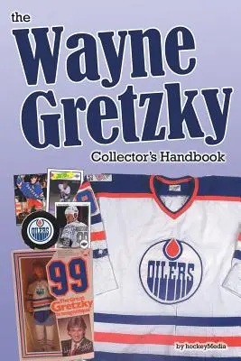 A Wayne Gretzky-gyűjtő kézikönyve - The Wayne Gretzky Collector's Handbook