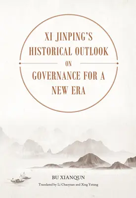 XI Jinping történelmi kilátásai a kormányzásról az új korszakban - XI Jinping's Historical Outlook on Governance for a New Era