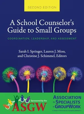 Iskolai tanácsadói útmutató a kiscsoportokhoz: Koordináció, vezetés és értékelés - School Counselor's Guide to Small Groups: Coordination, Leadership, and Assessment
