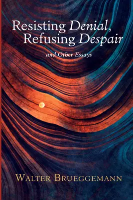 Ellenállni a tagadásnak, elutasítani a kétségbeesést - Resisting Denial, Refusing Despair