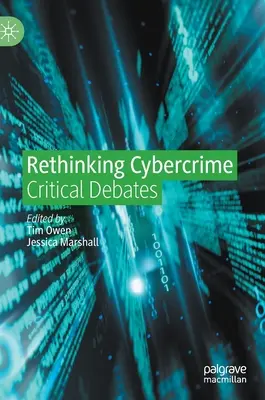 A számítógépes bűnözés újragondolása: Kritikai viták - Rethinking Cybercrime: Critical Debates