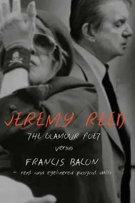 A Glamour Poet vs. Francis Bacon, Rent és a Szemfüles Pussycat Dolls - The Glamour Poet vs. Francis Bacon, Rent and Eyelinered Pussycat Dolls