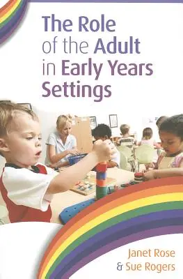 A felnőtt szerepe a kisiskoláskorban - The Role of the Adult in Early Years Settings