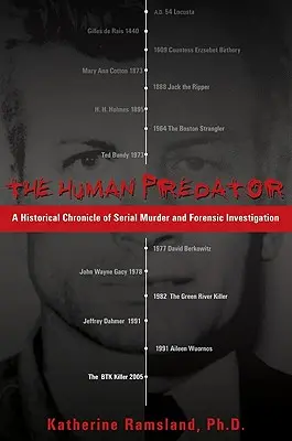 Az emberi ragadozó: A sorozatgyilkosság és a törvényszéki nyomozás történelmi krónikája - The Human Predator: A Historical Chronicle of Serial Murder and Forensic Investigation