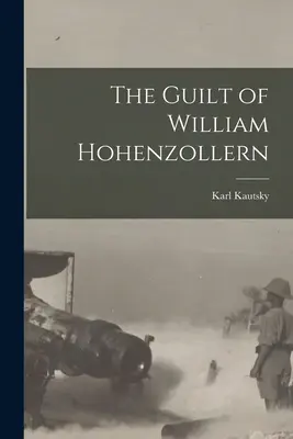 Hohenzollern Vilmos bűntudata - The Guilt of William Hohenzollern