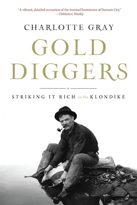 Aranyásók: Meggazdagodni a Klondike-ban - Gold Diggers: Striking It Rich in the Klondike