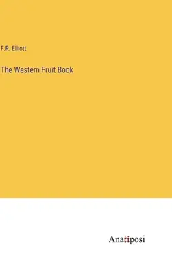 A nyugati gyümölcsök könyve - The Western Fruit Book