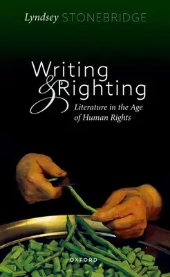 Writing and Righting: Irodalom az emberi jogok korában - Writing and Righting: Literature in the Age of Human Rights