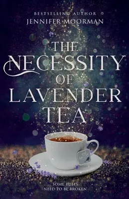 A levendulatea szükségessége: A misztikus víz sorozat 2. könyve - The Necessity of Lavender Tea: Mystic Water Series Book 2