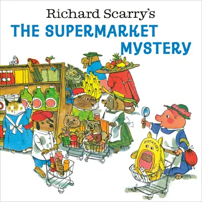 Richard Scarry: A szupermarket rejtélye - Richard Scarry's the Supermarket Mystery