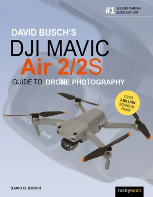 David Busch's Dji Mavic Air 2/2s Guide to Drone Photography (Dji Mavic Air 2/2s útmutató a drónfotózáshoz) - David Busch's Dji Mavic Air 2/2s Guide to Drone Photography