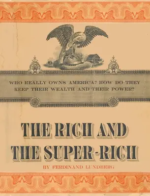 A gazdagok és a szupergazdagok: Tanulmány a pénz hatalmáról napjainkban - The Rich and the Super-Rich: A Study in the Power of Money Today