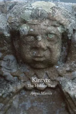 Kintyre: A rejtett múlt - Kintyre: The Hidden Past