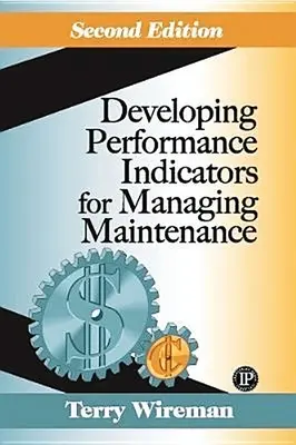 Teljesítménymutatók kidolgozása a karbantartás irányításához - Developing Performance Indicators for Managing Maintenance