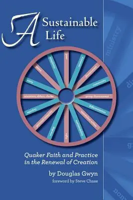 A fenntartható élet: A kvéker hit és gyakorlat a teremtés megújításában - A Sustainable Life: Quaker Faith and Practice in the Renewal of Creation