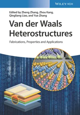 Van Der Waals heterostruktúrák: Waals Waters: Fabrications, Properties, and Applications (Előállítások, tulajdonságok és alkalmazások) - Van Der Waals Heterostructures: Fabrications, Properties, and Applications