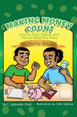 Making Money Count: Hogyan takarítsd meg, költsd el és biztosítsd, amid van? - Making Money Count: How to Save, Spend, and Secure What You Have