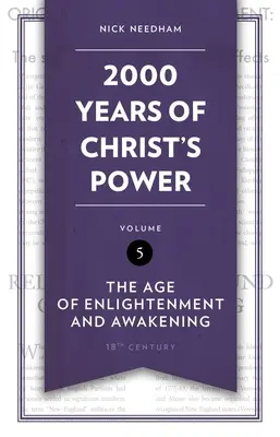 Krisztus hatalmának 2000 éve 5. kötet: A felvilágosodás és az ébredés kora - 2,000 Years of Christ's Power Vol. 5: The Age of Enlightenment and Awakening