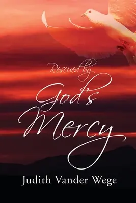 Isten kegyelme által megmentve - Rescued by God's Mercy