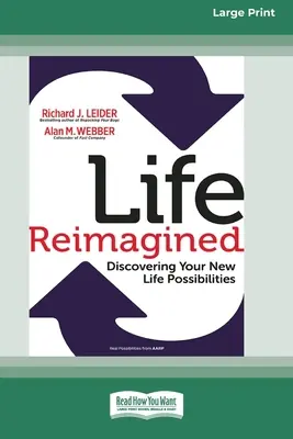 Life Reimagined (Újragondolt élet): Új életlehetőségek felfedezése (16pt Large Print Edition) - Life Reimagined: Discovering Your New Life Possibilities (16pt Large Print Edition)