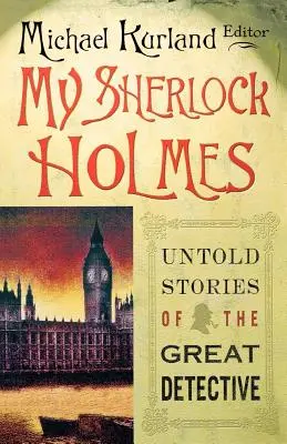 Az én Sherlock Holmesom: A nagy detektív el nem mondott történetei - My Sherlock Holmes: Untold Stories of the Great Detective