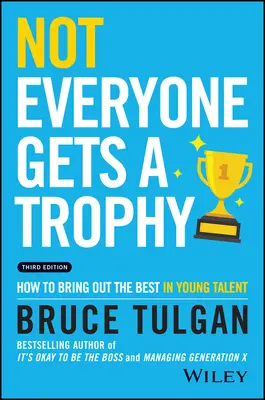 Nem mindenki kap trófeát: Hogyan hozzuk ki a legjobbat a fiatal tehetségekből? - Not Everyone Gets a Trophy: How to Bring Out the Best in Young Talent