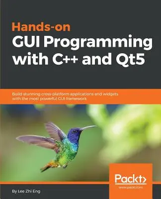 Hands-On GUI programozás C++ és Qt5 segítségével: Lenyűgöző, platformokon átívelő alkalmazások és widgetek készítése a legerősebb GUI keretrendszerrel - Hands-On GUI Programming with C++ and Qt5: Build stunning cross-platform applications and widgets with the most powerful GUI framework