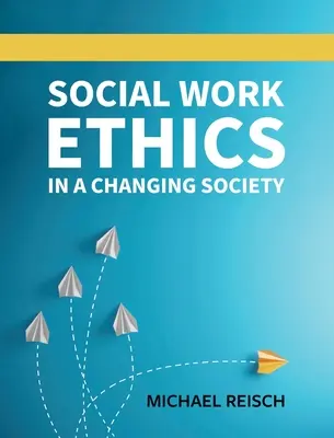 A szociális munka etikája a változó társadalomban - Social Work Ethics in a Changing Society