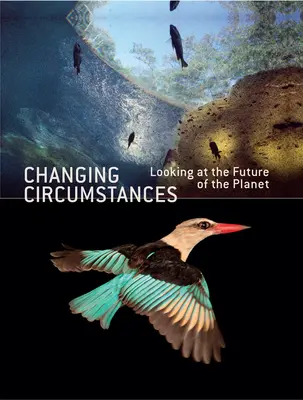 Változó körülmények: A bolygó jövője - Changing Circumstances: Looking at the Future of the Planet