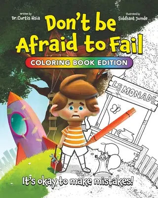 Don't Be Ffraid to Fail: It's okay to make errors, Coloring Book Edition (Ne félj a kudarctól: Nem baj, ha hibázol, színezőkönyv kiadás) - Don't Be Afraid to Fail: It's okay to make mistakes, Coloring Book Edition