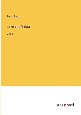 Szeretet és vitézség: II. kötet - Lave and Valour: Vol. II