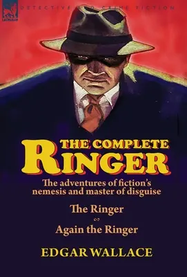 A teljes Ringer: A fikció nemezisének és az álcázás mesterének kalandjai - A Ringer és újra a Ringer - The Complete Ringer: the Adventures of Fiction's Nemesis and Master of Disguise-The Ringer & Again the Ringer