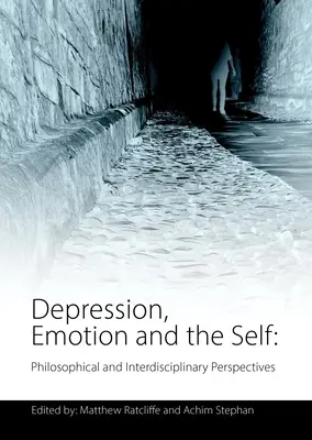 Depresszió, érzelmek és az én: filozófiai és interdiszciplináris perspektívák - Depression, Emotion and the Self: Philosophical and Interdisciplinary Perspectives