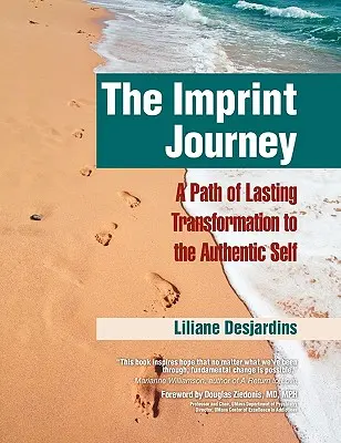 The Imprint Journey: A tartós átalakulás útja autentikus énedbe - The Imprint Journey: A Path of Lasting Transformation Into Your Authentic Self