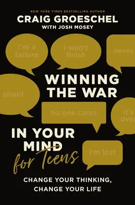 Győzelem az elmédben zajló háborúban a tizenévesek számára: Változtasd meg a gondolkodásod, változtasd meg az életed - Winning the War in Your Mind for Teens: Change Your Thinking, Change Your Life